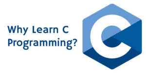 Why Learn C Programming?